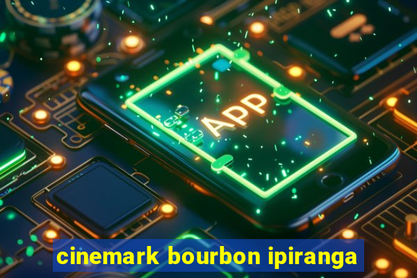 cinemark bourbon ipiranga